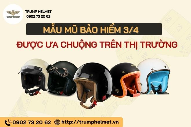 Các mẫu mũ bảo hiểm 3/4 đầu được ưa chuộng trên thị trường