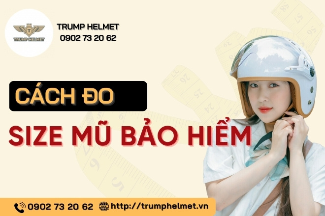 Cách đo size mũ bảo hiểm siêu đơn giản, chính xác nhất